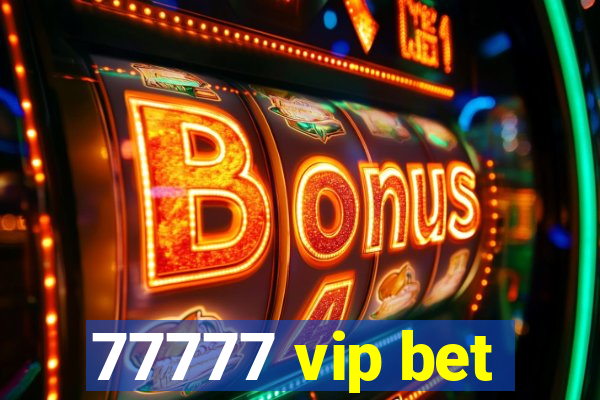 77777 vip bet